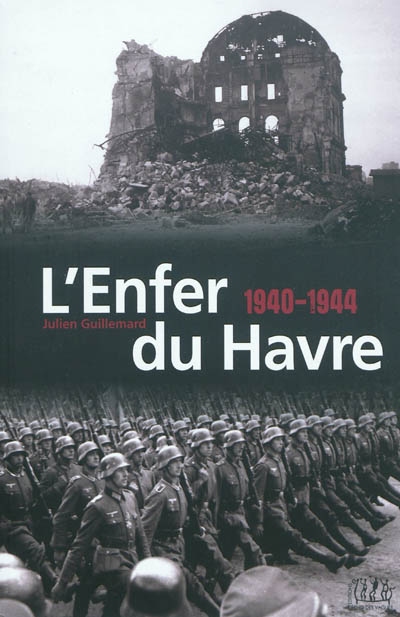 L'enfer du Havre : 1940-1944 : témoignage
