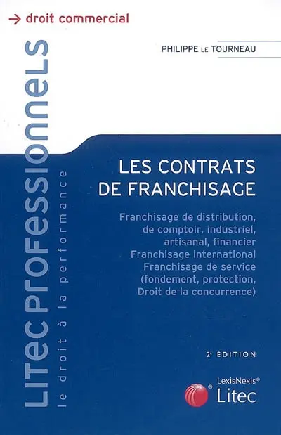 Les contrats de franchisage : franchisage de distribution, de comptoir, industriel, artisanal, financier, franchisage international, franchisage de service (fondement, protection, droit de la concurrence)