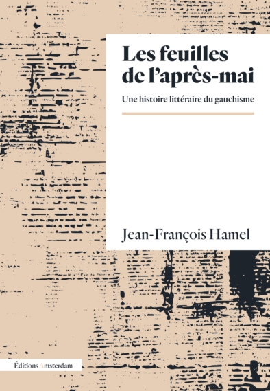 Les feuilles de l'après-mai : une histoire littéraire du gauchisme
