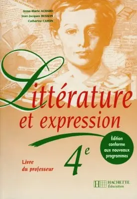 Littérature et expression, 4e : livre du professeur