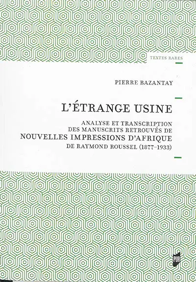 L'étrange usine : analyse et transcription des manuscrits retrouvés de Nouvelles impressions d'Afrique de Raymond Roussel (1877-1933)