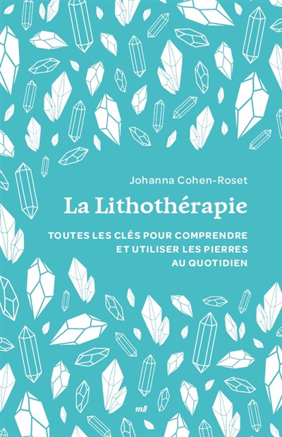 La lithothérapie : tout pour comprendre et utiliser les pierres au quotidien