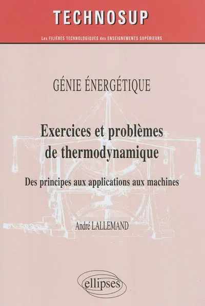 Génie énergétique : exercices et problèmes de thermodynamique : des principes aux applications aux machines