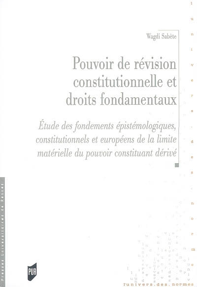 Pouvoir de révision constitutionnelle et droits fondamentaux : étude des fondements épistémologiques, constitutionnels et européens de la limite matérielle du pouvoir constituant dérivé