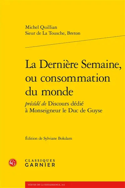 La dernière semaine ou Consommation du monde. Discours dédié à Monseigneur le duc de Guyse