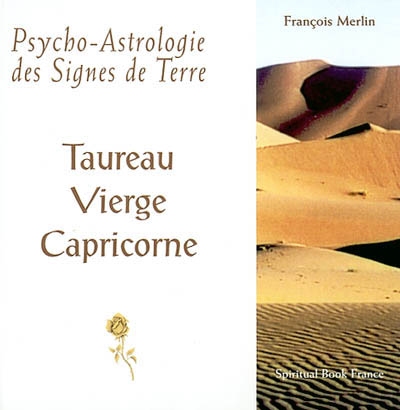 Psycho-astrologie des signes de terre : Taureau, Vierge, Capricorne