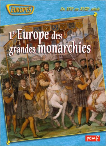 L'Europe des grandes monarchies : du XVe au XVIIe siècle