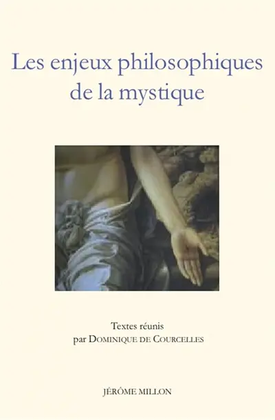 Les enjeux philosophiques de la mystique : actes du colloque du Collège international de philosophie, 6-8 avril 2006