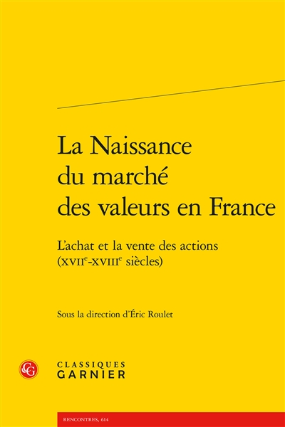 La naissance du marché des valeurs en France : l'achat et la vente des actions (XVIIe-XVIIIe siècles)