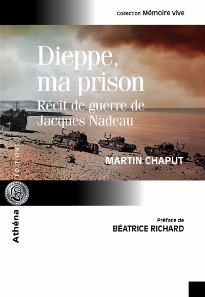 Dieppe, ma prison : récit de guerre de Jacques Nadeau
