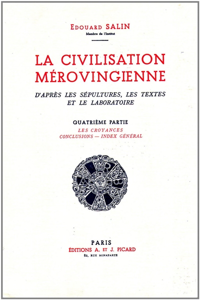 la civilisation mérovingienne : d'après les sépultures, les textes et le laboratoire. vol. 4. les croyances