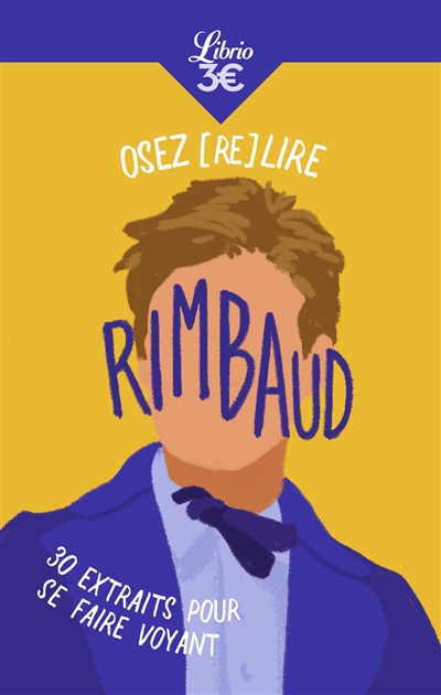 Osez (re)lire Rimbaud : 30 extraits pour se faire voyant