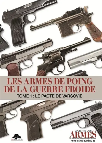 Les armes de poing de la guerre froide. Vol. 1. Le pacte de Varsovie