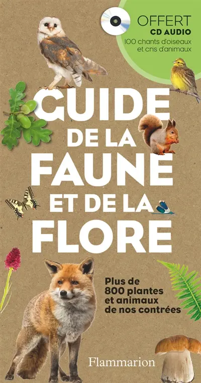 Guide de la faune et de la flore : plus de 800 plantes et animaux de nos contrées