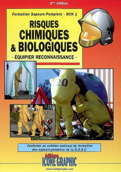 Risques chimiques & biologiques, équipier reconnaissance : formation sapeurs-pompiers, RCH1, conforme au schéma national de formation des sapeurs-pompiers de la DDSC