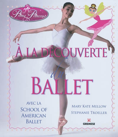 Prima Princessa : à la découverte du ballet : avec la School of American Ballet