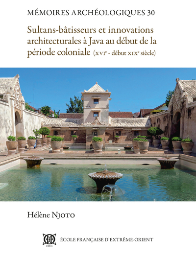 Sultans-bâtisseurs et innovations architecturales à Java au début de la période coloniale (XVIe-début XIXe siècle)