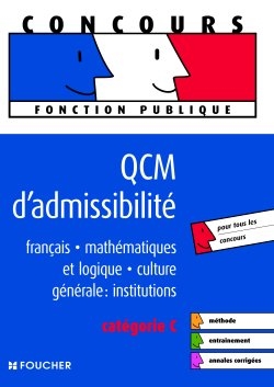 QCM d'admissibilité : français, mathématiques et logique, culture générale : institutions : catégorie C