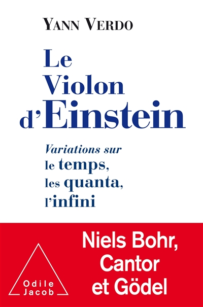 Le violon d'Einstein : variations sur le temps, les quanta, l'infini