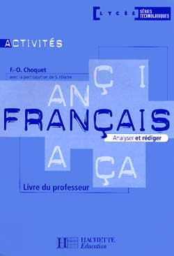 Activités français, analyser et rédiger, lycée séries technologiques : livre du professeur