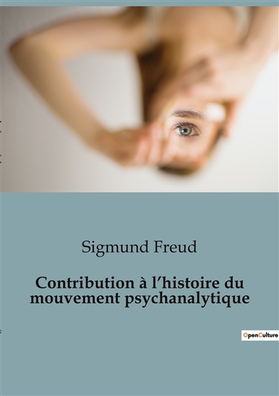 Contribution à l’histoire du mouvement psychanalytique