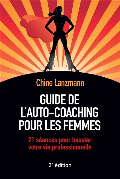 Guide de l'auto-coaching pour les femmes : 21 séances pour booster votre vie professionnelle