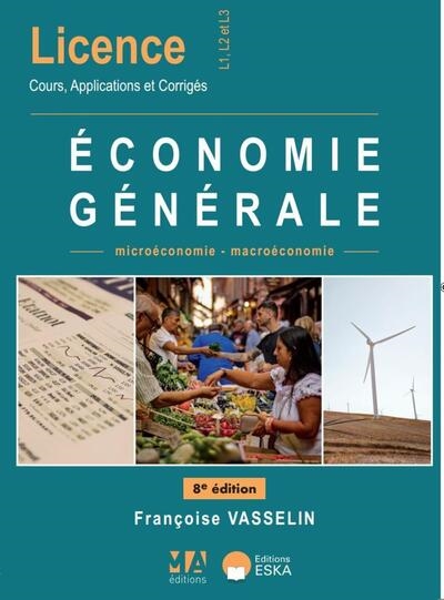 Economie générale : microéconomie-macroéconomie : licence, L1, L2,et L3, cours, applications et corrigés