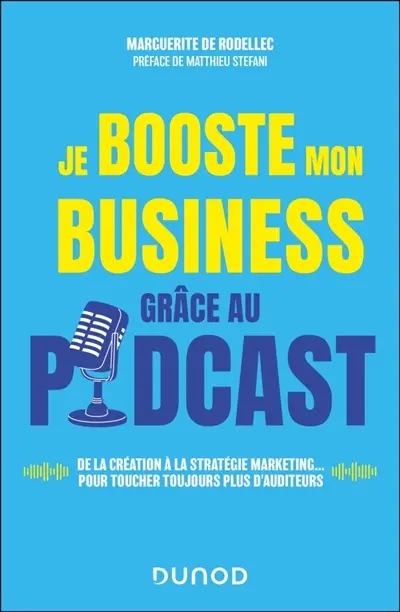 Je booste mon business grâce au podcast : de la création à la stratégie marketing... pour toucher toujours plus d'auditeurs Je booste mon business grâce au podcast : de la création à la stratégie marketing... pour toucher toujours plus d'auditeurs