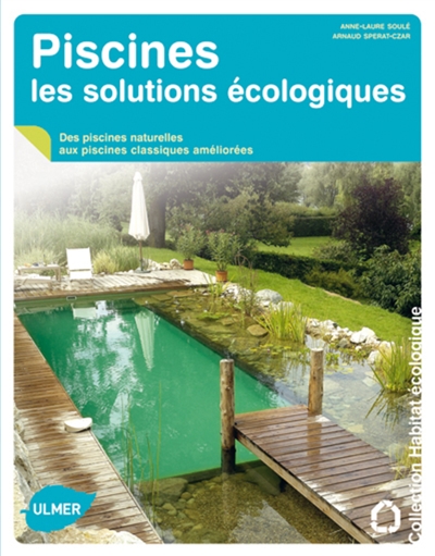 Piscines, les solutions écologiques : des piscines naturelles aux piscines classiques améliorées