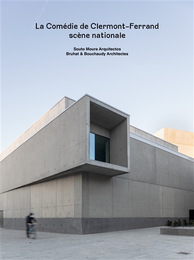 La Comédie de Clermont-Ferrand scène nationale : Souto Moura arquitectos, Bruhat & Bouchaudy architectes