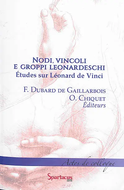 Nodi, vincoli e groppi leonardeschi : études sur Léonard de Vinci