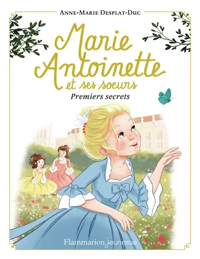 Marie-Antoinette et ses soeurs. Vol. 1. Premiers secrets