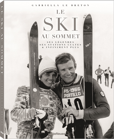 Le ski au sommet : ses légendes, ses stations cultes & infiniment plus
