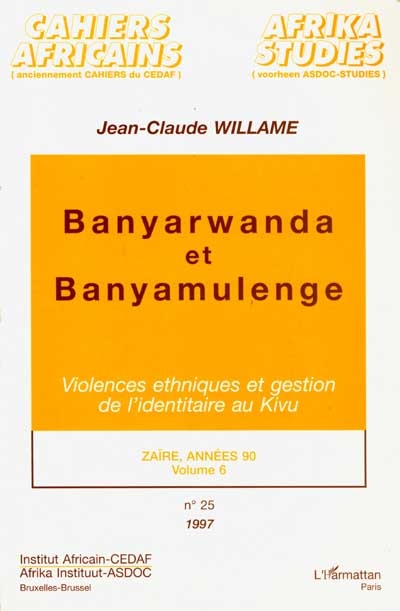 Zaïre, années 90. Vol. 6. Banyarwanda et Banyamulenge : violences ethniques et gestion de l'identitaire au Kivu
