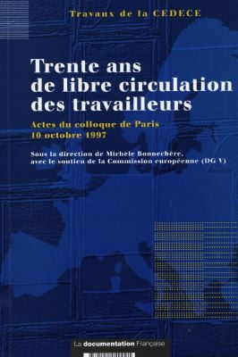 Trente ans de libre circulation des travailleurs : actes du colloque de Paris, 10 octobre 1997