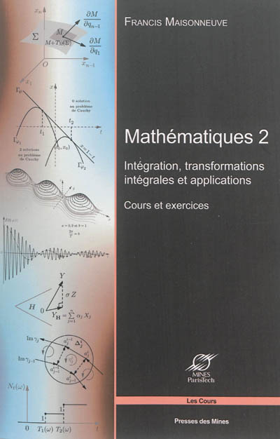 Mathématiques. Vol. 2. Intégration, transformations intégrales et applications : cours et exercices