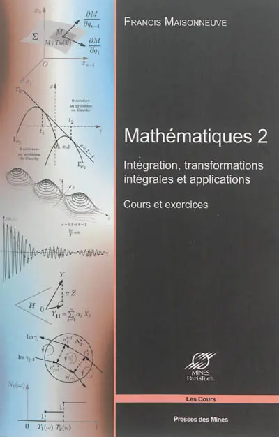 Mathématiques. Vol. 2. Intégration, transformations intégrales et applications : cours et exercices