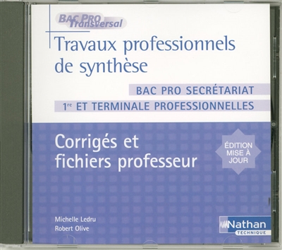 Travaux professionnels de synthèse, 1re et terminale professionnelles secrétariat : CD-ROM du professeur