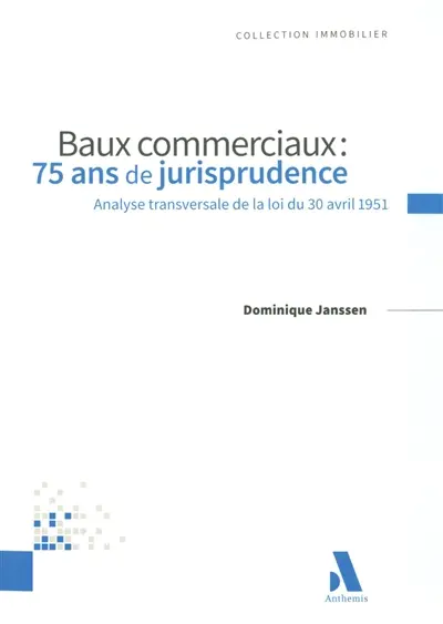 Baux commerciaux : 75 ans de jurisprudence : analyse transversale de la loi du 30 avril 1951