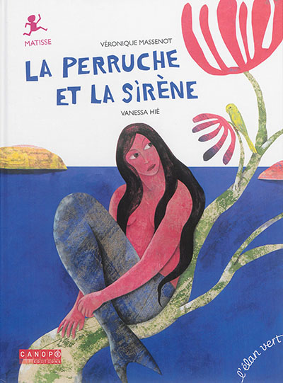 La perruche et la sirène : Matisse