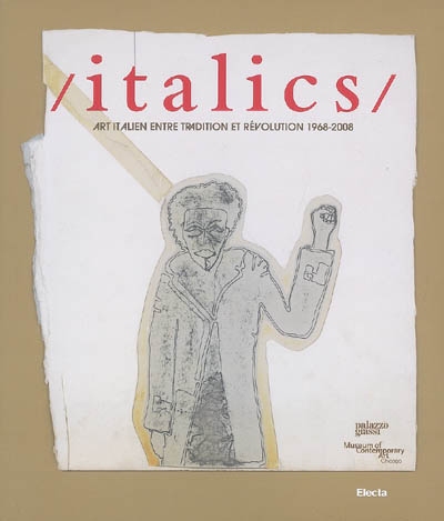 Italics : art italien entre tradition et révolution, 1968-2008