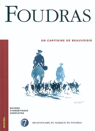 Oeuvres cynégétiques complètes du marquis de Foudras. Vol. 7. Un capitaine de Beauvoisis