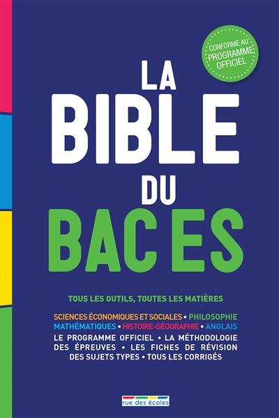 La bible du bac ES : tous les outils, toutes les matières : sciences économiques et sociales, philosophie, mathématiques, histoire-géographie, anglais