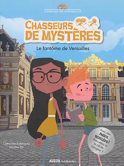 Chasseurs de mystères. Vol. 2. Le fantôme de Versailles