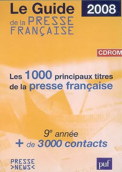 Le guide de la presse française 2008 : les 1.000 principaux titres de la presse française : 9e année