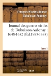 Journal des guerres civiles de Dubuisson-Aubenay : 1648-1652. Tome 1 (Ed.1883-1885)