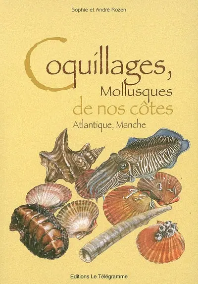 Coquillages, mollusques de nos côtes : Atlantique, Manche