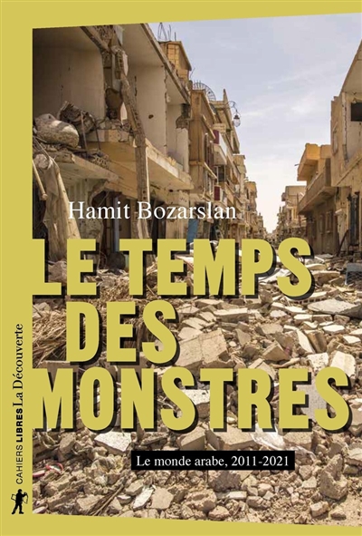 Le temps des monstres : le monde arabe, 2011-2021 - Hamit Bozarslan