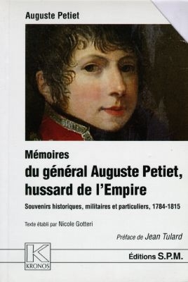 Mémoires du Général Auguste Petiet, hussard de l'Empire, aide de camp du Maréchal Soult : souvenirs historiques, militaires et particuliers, 1784-1815