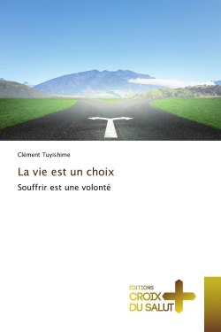 La vie est un choix :...